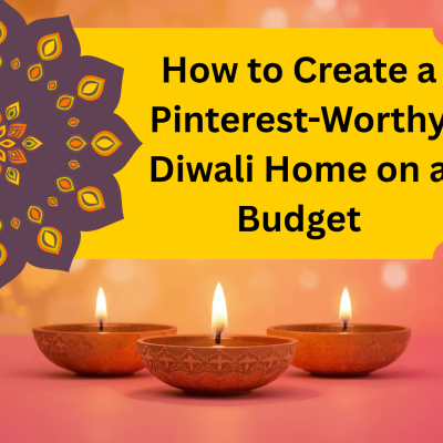 How to Create a Pinterest-Worthy Diwali Home on a Budget