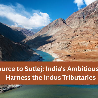 From Source to Sutlej: India's Ambitious Plans to Harness the Indus Tributaries