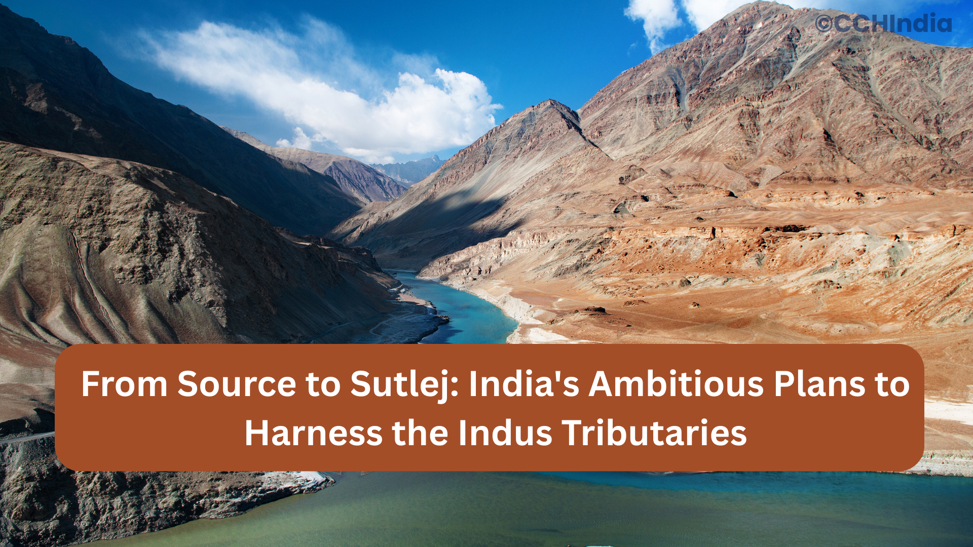 From Source to Sutlej: India's Ambitious Plans to Harness the Indus Tributaries